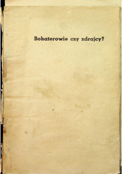 Bohaterowie czy zdrajcy 1940 r