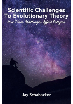 Scientific Challenges to Evolutionary Theory