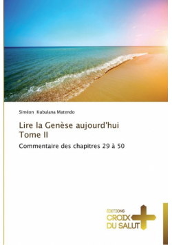 Lire la genèse aujourd'hui          tome ii