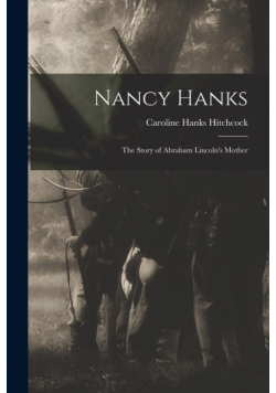 Nancy Hanks; The Story of Abraham Lincoln's Mother