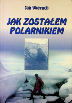 Jak zostałem polarnikiem
