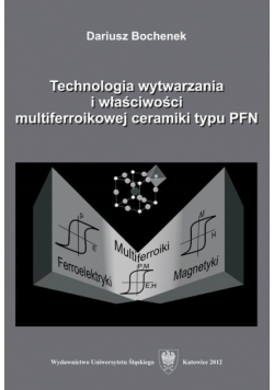 Technologia wytwarzania i właściwości multiferroikowej ceramiki typu PFN