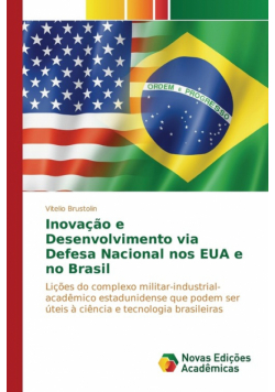 Inovação e Desenvolvimento via Defesa Nacional nos EUA e no Brasil