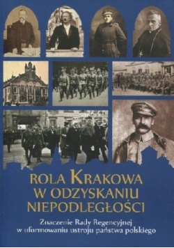 Rola Krakowa W Odzyskaniu  NIepodległośći