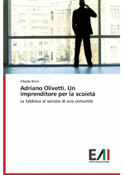 Adriano Olivetti. Un imprenditore per la scoietà