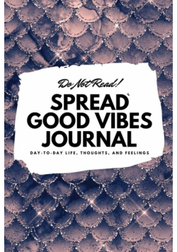 Do Not Read! Spread Good Vibes Journal