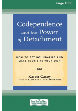Codependence and the Power of Detachment (16pt Large Print Edition)