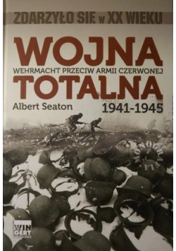 Wojna totalna Wehrmacht przeciw Armii Czerwonej 1941 - 1945