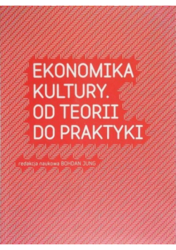 Ekonomika kultury Od teorii do praktyki