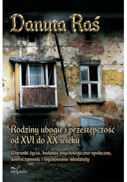 Rodziny ubogie i przestępczość od XVI do XX wieku
