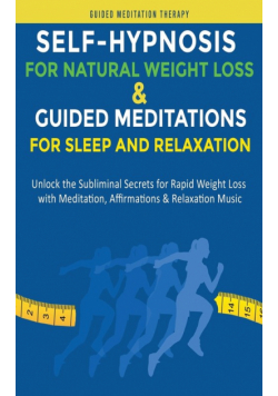 Self-Hypnosis for Natural Weight Loss & Guided Meditations for Sleep and Relaxation