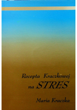 Recepta Kraczkowej na stres autograf autora