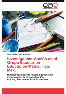 Investigación-Acción en el Grupo Escolar en Educación Media. Tab. Mex.