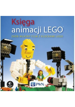 Księga animacji LEGO. Zrób własny film z klockami