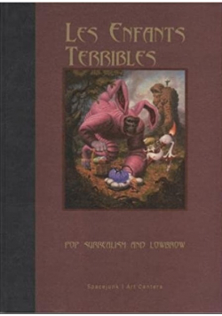 Les Enfants Terribles Pop Surrealism and Lowbrow
