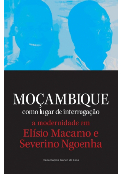 Mocambique como lugar de interrogacao. a modernidade em Elisio Macamo e Severino Ngoenha