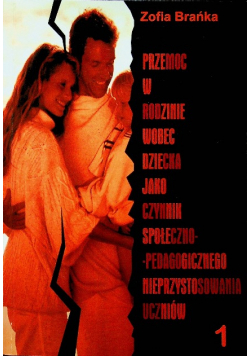 Przemoc w rodzinie wobec dziecka jako czynnik społeczno pedagogcznego nieprzystosowania uczniów