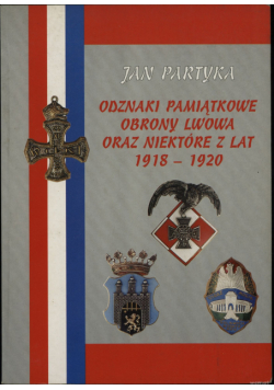 Odznaki pamiątkowe obrony Lwowa  oraz niektóre z lat 1918 1920