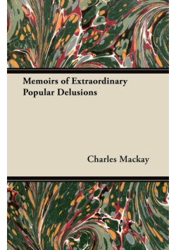 Memoirs of Extraordinary Popular Delusions