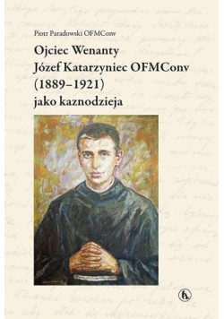 Ojciec Wenanty Józef Katarzyniec OFMConv jako kaznodzieja