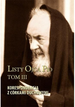 Listy Ojca Pio T.3 Korespondencja z córkami..