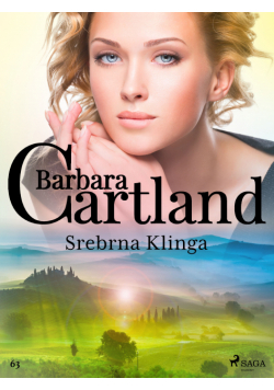 Ponadczasowe historie miłosne Barbary Cartland. Srebrna Klinga - Ponadczasowe historie miłosne Barbary Cartland (#63)