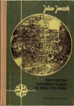 Zarys dziejów kartografii śląskiej do końca XVIII wieku