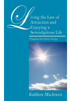 Living the Law of Attraction and Enjoying a Serendipitous Life