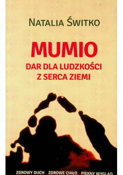 Mumio dar dla ludzkości z serca ziemi autograf autorki