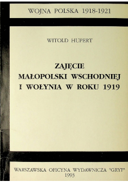 Zajęcie małopolski wschodniej w Wołynia w roku 1919