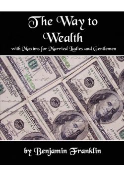 The Way to Wealth with Maxims for Married Ladies and Gentlemen