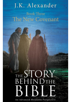 The Story Behind The Bible - Book Three - The New Covenant