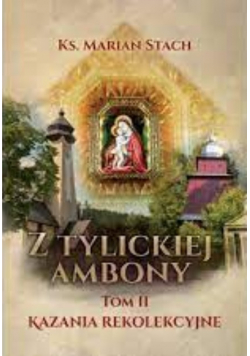 Z Tylickiej Ambony Tom II Kazania rekolekcyjne