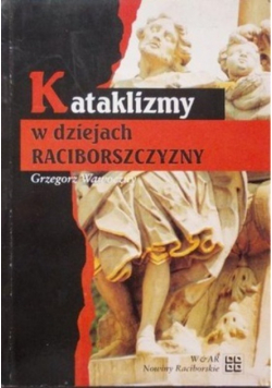 Kataklizmy w Dziejach Raciborszczyzny