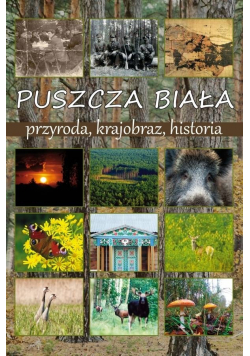 Puszcza Biała przyroda krajobraz historia