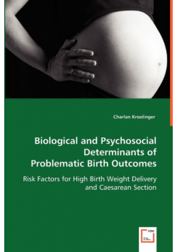 Biological and Psychosocial Determinants of Problematic Birth Outcomes