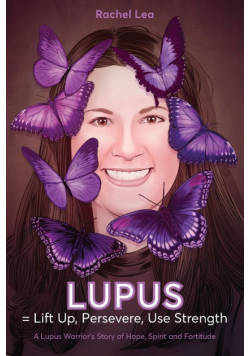 LUPUS = Lift Up, Persevere, Use Strength