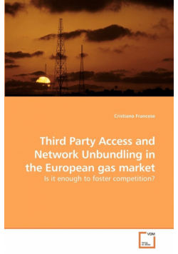 Third Party Access and Network Unbundling             in the European gas market