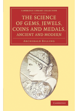 The Science of Gems, Jewels, Coins and Medals, Ancient and Modern