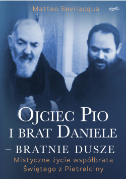 Ojciec Pio i brat Daniele - bratnie dusze