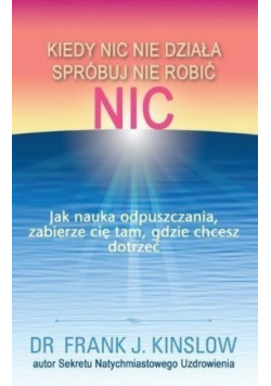 Kiedy nic nie działa spróbuj nie robić nic