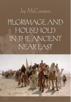 Pilgrimage and Household in the Ancient Near East