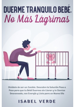 Duerme tranquilo bebé, no más lágrimas