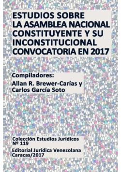 Estudios Sobre La Asamblea Nacional Constituyente Y Su Inconstitucional Convocatoria En 2017