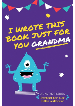 I Wrote This Book Just For You Grandma!