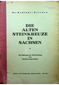 Die Alten Steinkreuze in Sachsen 1928 r.
