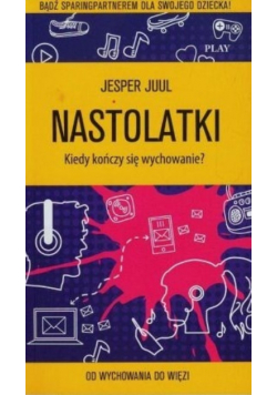 Nastolatki. Kiedy kończy się wychowanie?