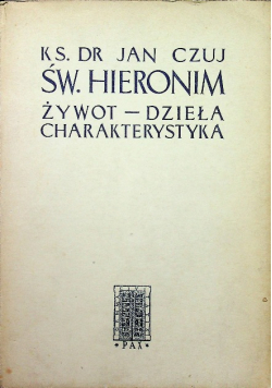 Św. Hieronim Żywot Dzieła charakterystyka