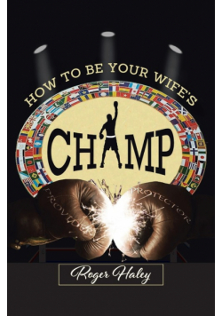 How to Be Your Wife's CHAMP