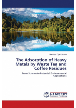 The Adsorption of Heavy Metals by Waste Tea and Coffee Residues